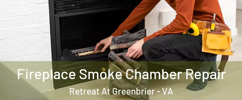 Fireplace Smoke Chamber Repair Retreat At Greenbrier - VA
