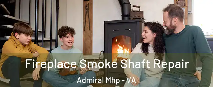 Fireplace Smoke Shaft Repair Admiral Mhp - VA