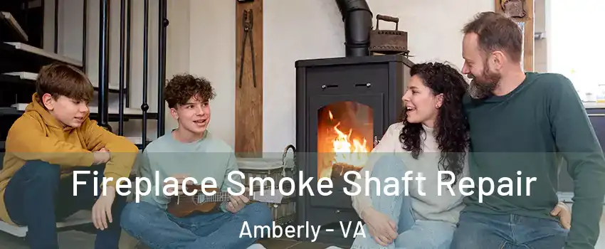 Fireplace Smoke Shaft Repair Amberly - VA