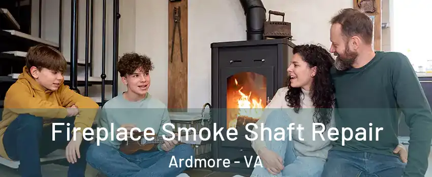 Fireplace Smoke Shaft Repair Ardmore - VA