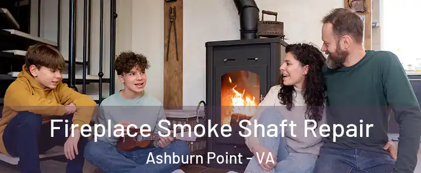 Fireplace Smoke Shaft Repair Ashburn Point - VA
