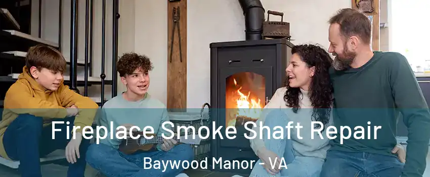 Fireplace Smoke Shaft Repair Baywood Manor - VA