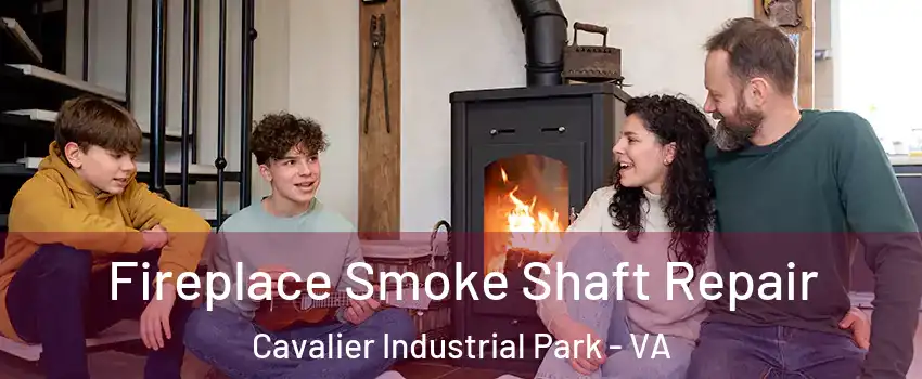 Fireplace Smoke Shaft Repair Cavalier Industrial Park - VA