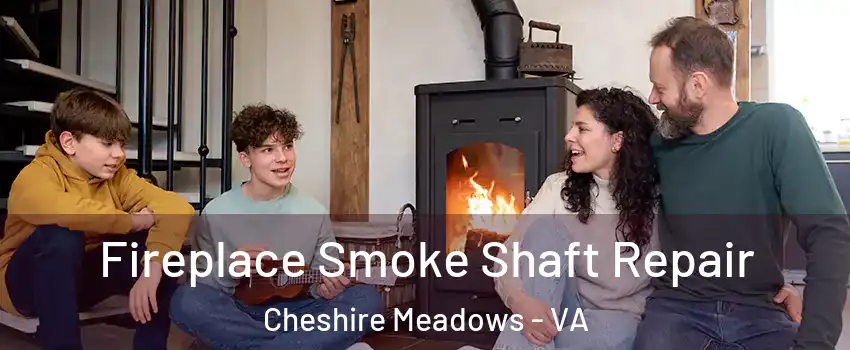 Fireplace Smoke Shaft Repair Cheshire Meadows - VA