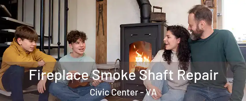 Fireplace Smoke Shaft Repair Civic Center - VA