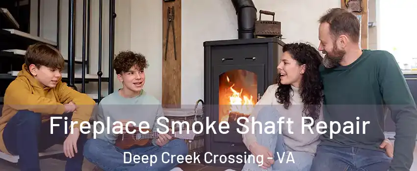 Fireplace Smoke Shaft Repair Deep Creek Crossing - VA
