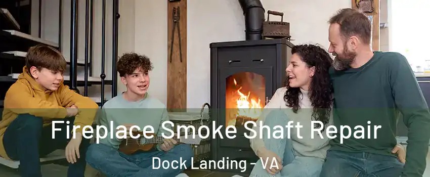 Fireplace Smoke Shaft Repair Dock Landing - VA