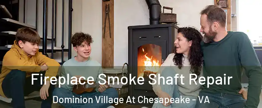 Fireplace Smoke Shaft Repair Dominion Village At Chesapeake - VA