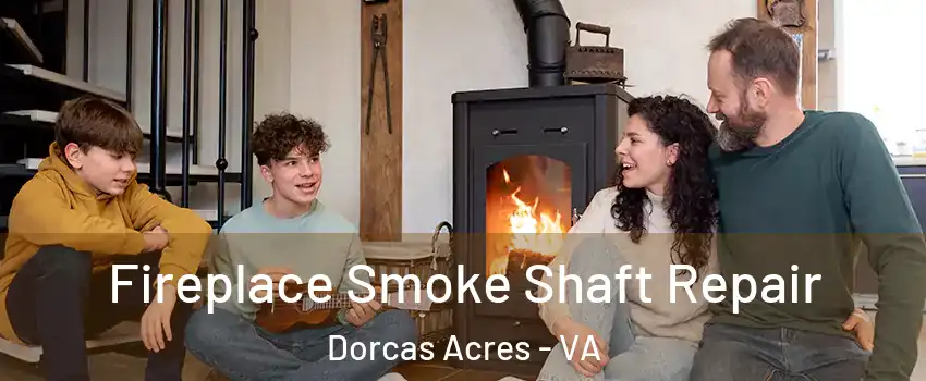 Fireplace Smoke Shaft Repair Dorcas Acres - VA