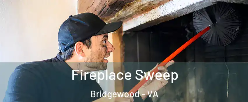 Fireplace Sweep Bridgewood - VA