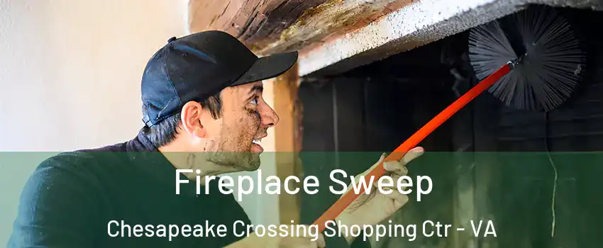 Fireplace Sweep Chesapeake Crossing Shopping Ctr - VA