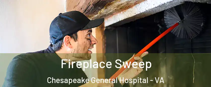 Fireplace Sweep Chesapeake General Hospital - VA