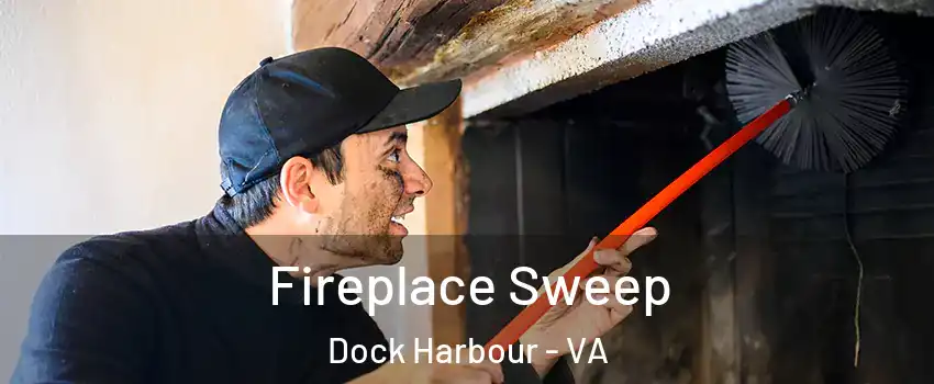 Fireplace Sweep Dock Harbour - VA
