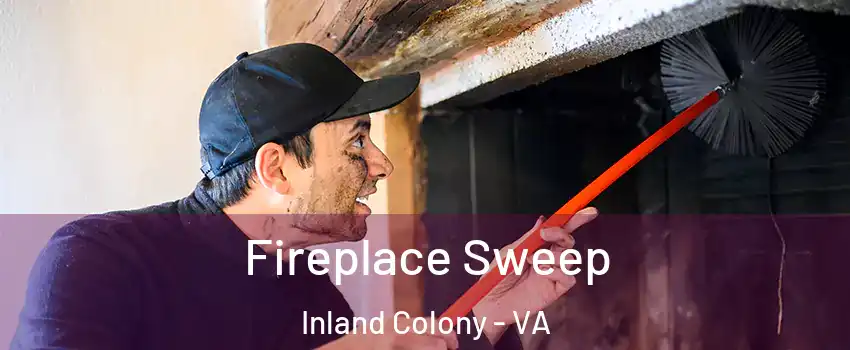Fireplace Sweep Inland Colony - VA
