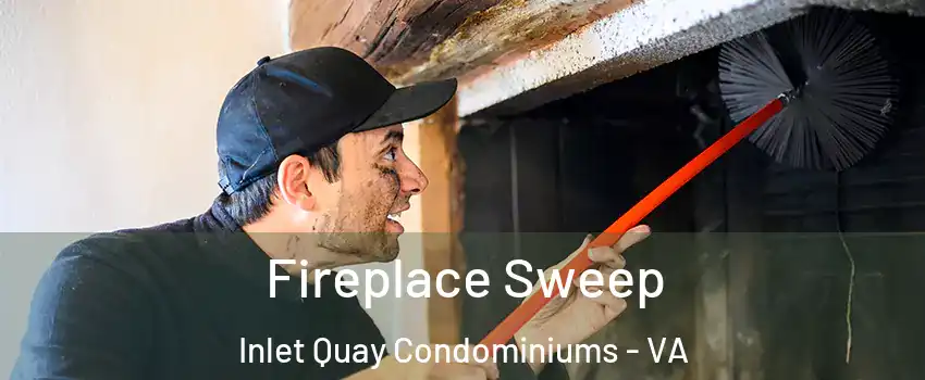 Fireplace Sweep Inlet Quay Condominiums - VA