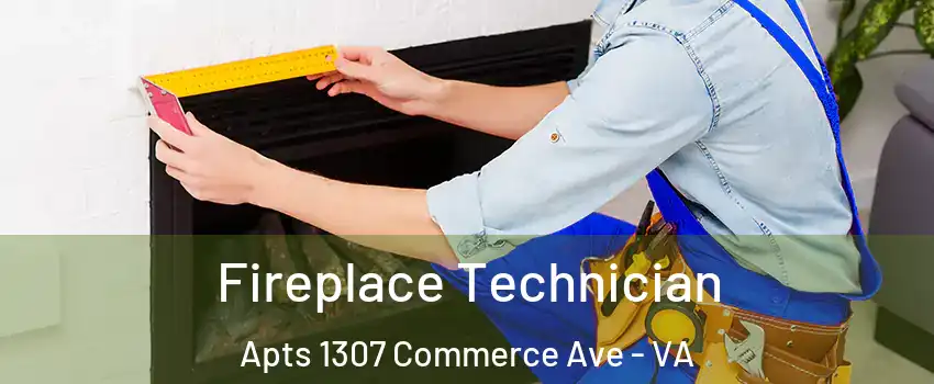Fireplace Technician Apts 1307 Commerce Ave - VA