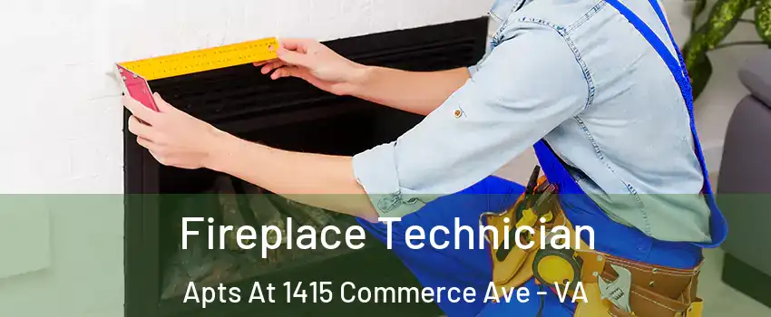 Fireplace Technician Apts At 1415 Commerce Ave - VA