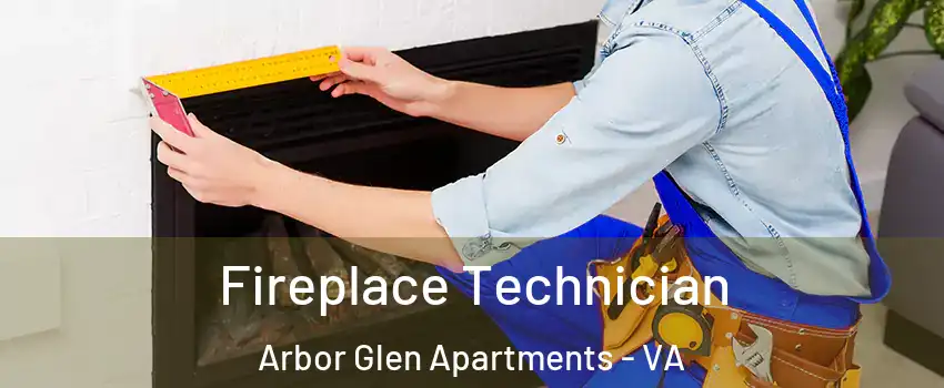 Fireplace Technician Arbor Glen Apartments - VA
