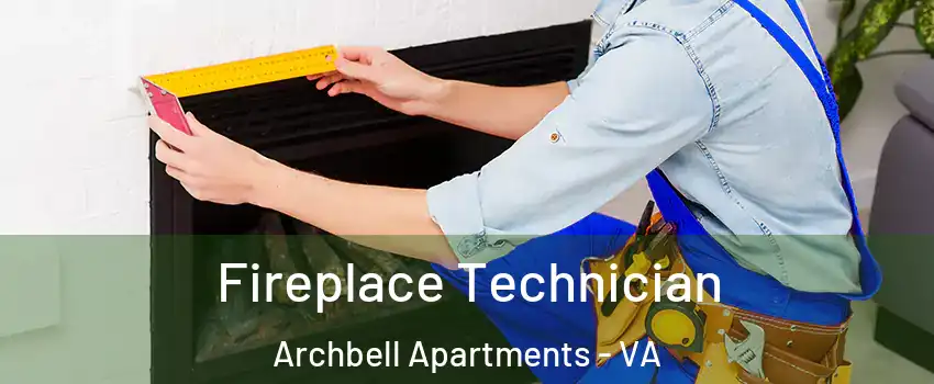 Fireplace Technician Archbell Apartments - VA