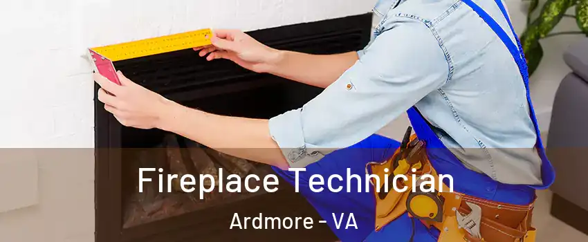 Fireplace Technician Ardmore - VA