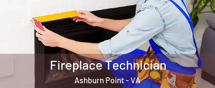 Fireplace Technician Ashburn Point - VA