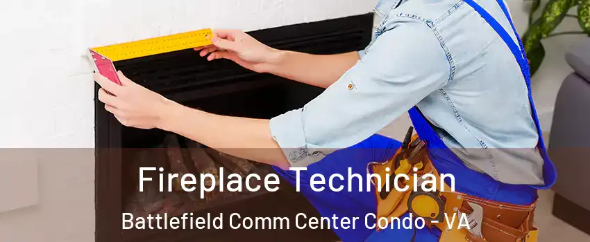 Fireplace Technician Battlefield Comm Center Condo - VA