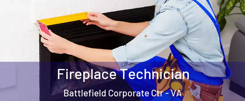 Fireplace Technician Battlefield Corporate Ctr - VA