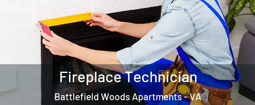 Fireplace Technician Battlefield Woods Apartments - VA