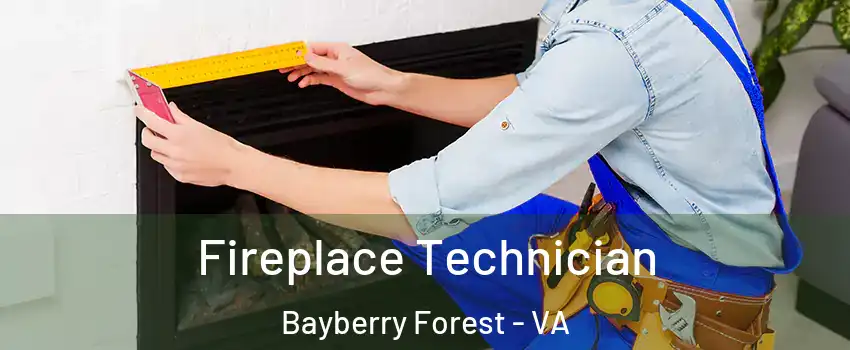 Fireplace Technician Bayberry Forest - VA
