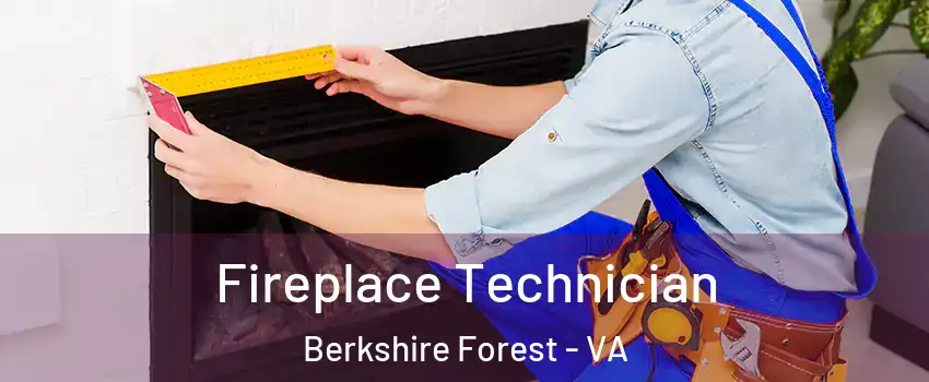 Fireplace Technician Berkshire Forest - VA