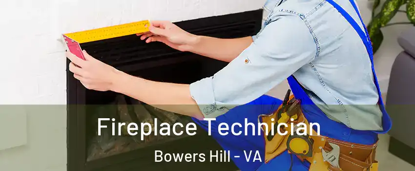 Fireplace Technician Bowers Hill - VA