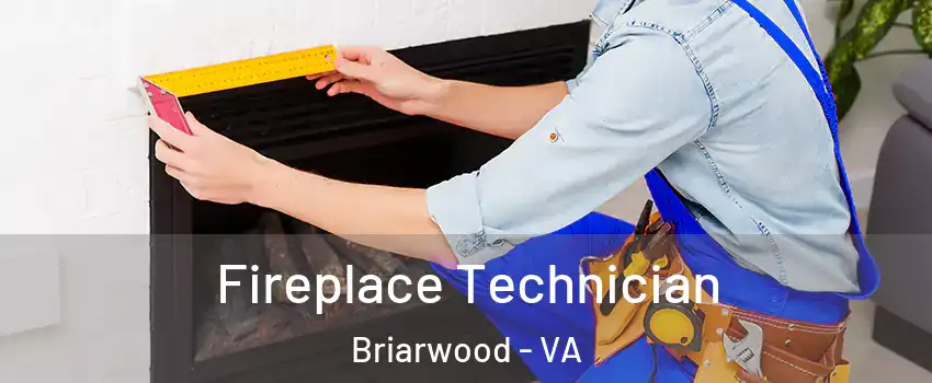 Fireplace Technician Briarwood - VA