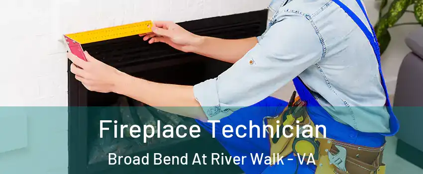 Fireplace Technician Broad Bend At River Walk - VA