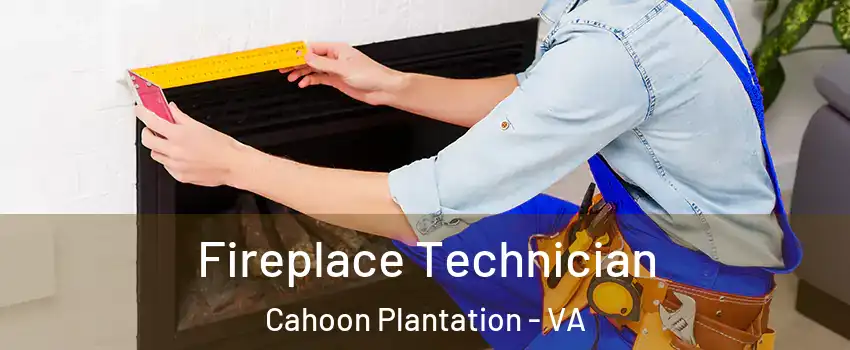 Fireplace Technician Cahoon Plantation - VA