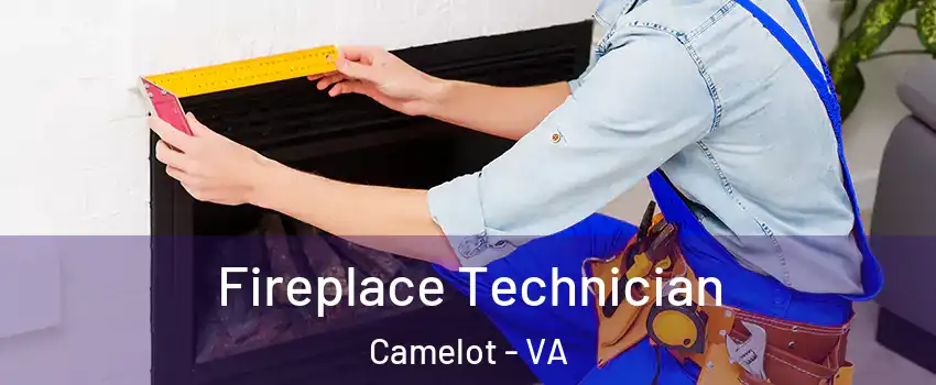 Fireplace Technician Camelot - VA