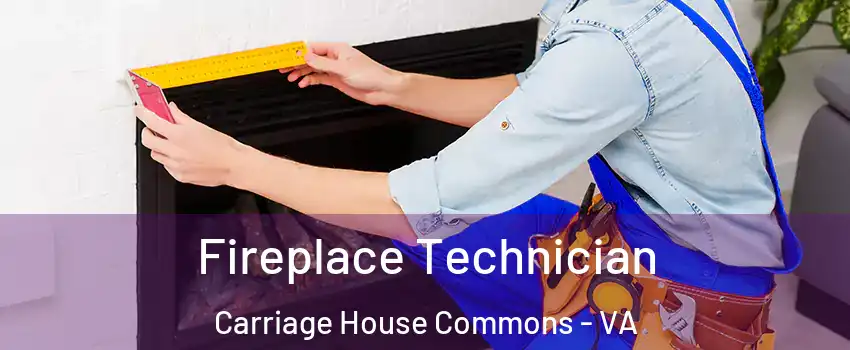 Fireplace Technician Carriage House Commons - VA