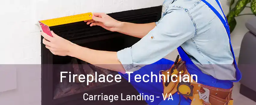 Fireplace Technician Carriage Landing - VA