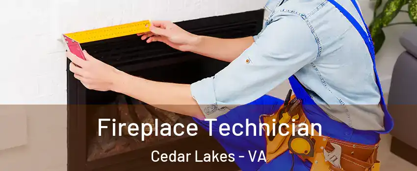Fireplace Technician Cedar Lakes - VA