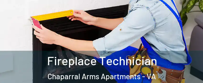 Fireplace Technician Chaparral Arms Apartments - VA