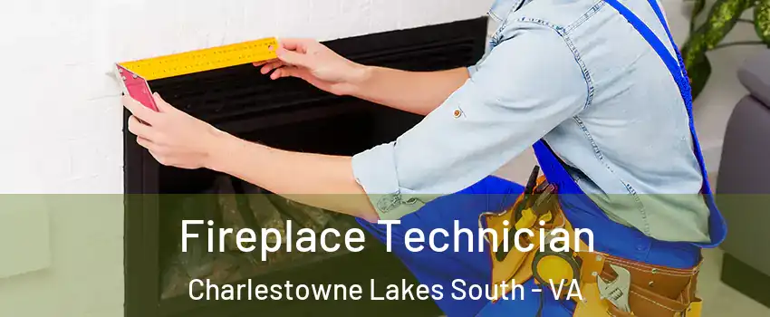 Fireplace Technician Charlestowne Lakes South - VA