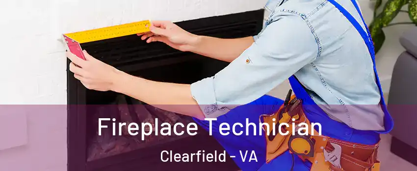 Fireplace Technician Clearfield - VA