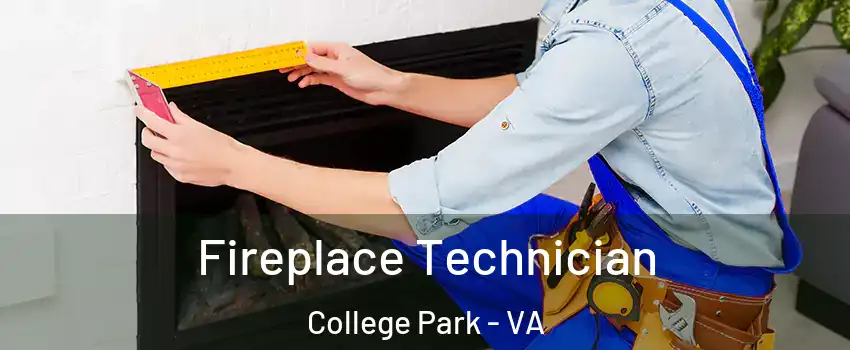 Fireplace Technician College Park - VA