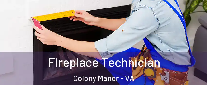 Fireplace Technician Colony Manor - VA