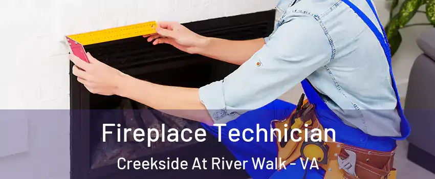 Fireplace Technician Creekside At River Walk - VA