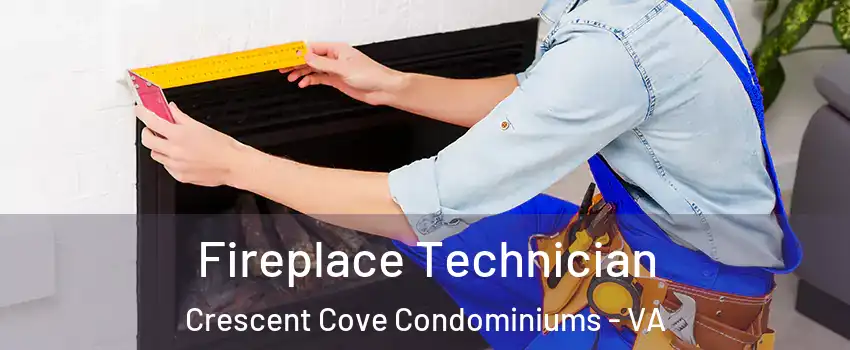 Fireplace Technician Crescent Cove Condominiums - VA