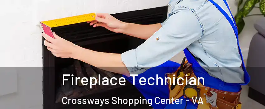 Fireplace Technician Crossways Shopping Center - VA