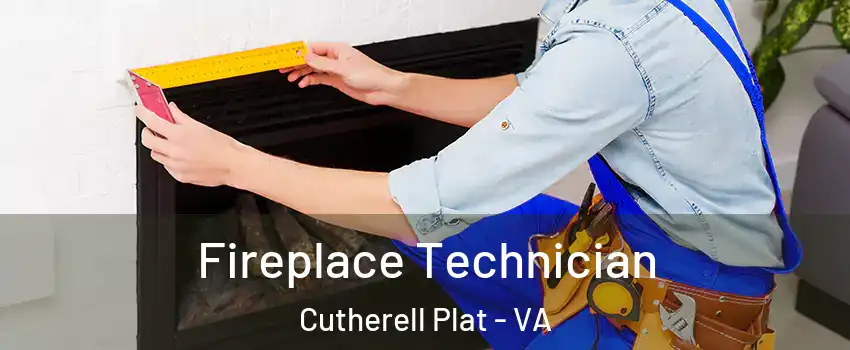 Fireplace Technician Cutherell Plat - VA