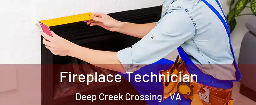 Fireplace Technician Deep Creek Crossing - VA