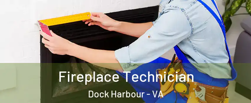 Fireplace Technician Dock Harbour - VA