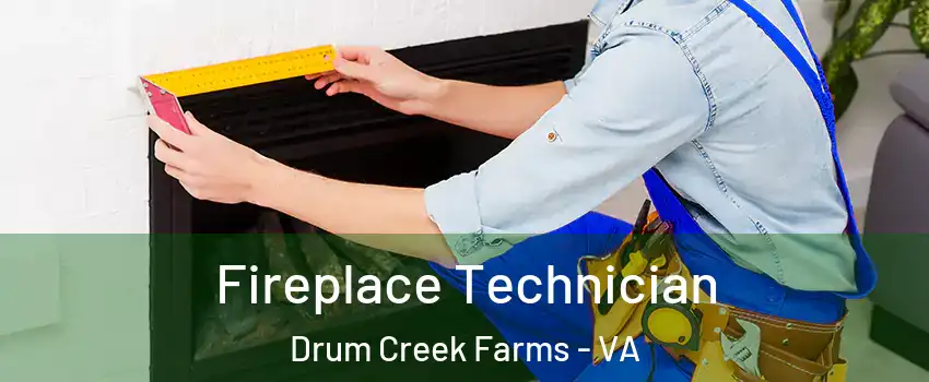 Fireplace Technician Drum Creek Farms - VA